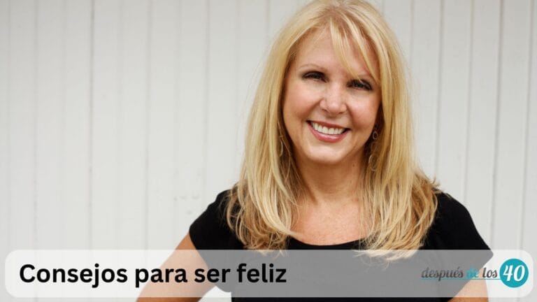 10 Consejos Para Ser Feliz: Guía Completa Para Tu Mejor Etapa