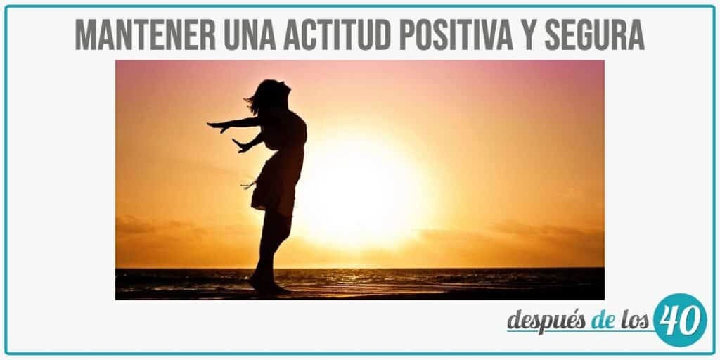 Mantener una actitud positiva y segura
