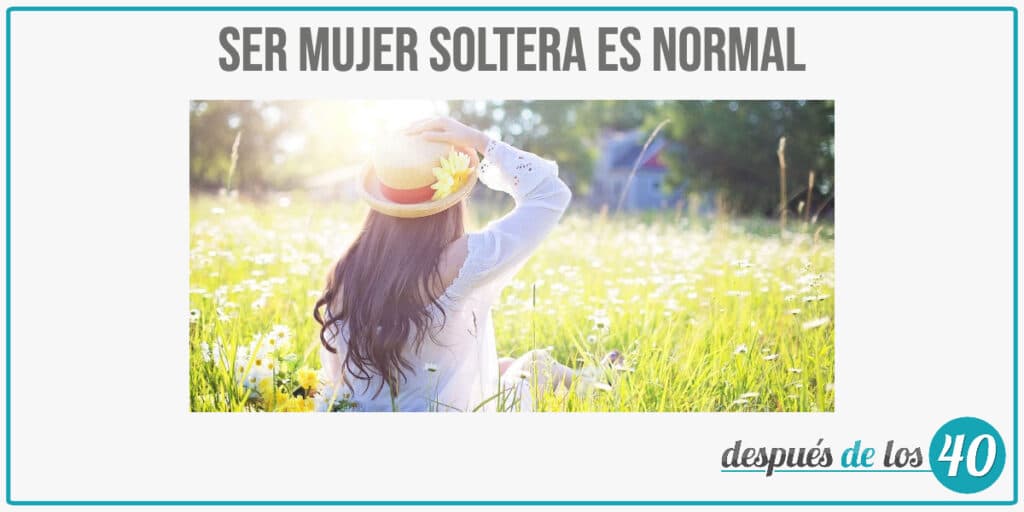 Ser mujer soltera es normal